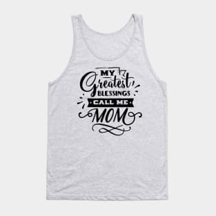 My Greatest Blessings Call Me Mom For Mothers Day Tank Top